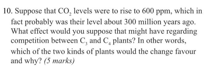 10 Suppose That Co Levels Were To Rise To 600 Ppm Which In Fact Probably Was Their Level About 300 Million Years Ago 1