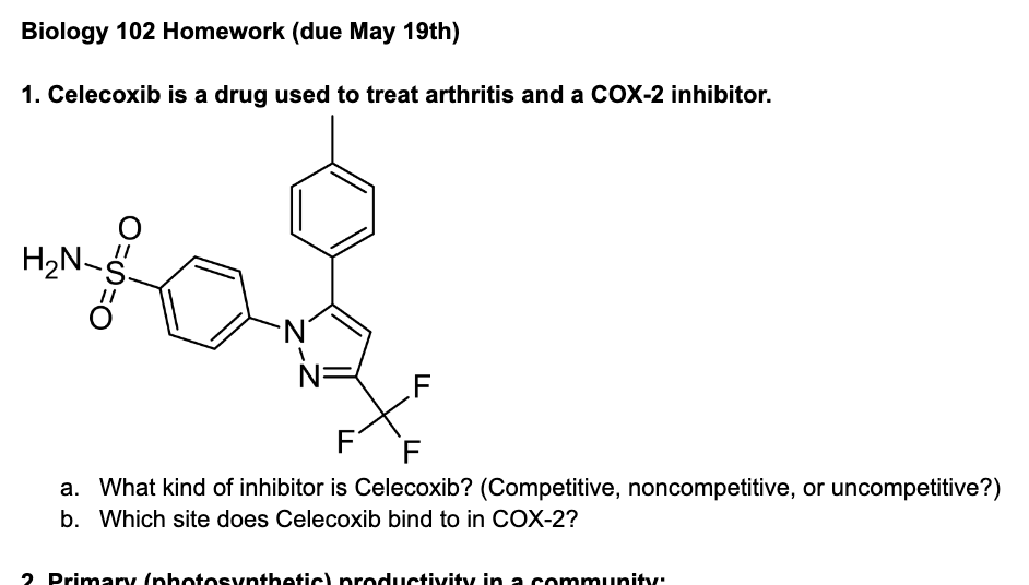 Biology 102 Homework Due May 19th 1 Celecoxib Is A Drug Used To Treat Arthritis And A Cox 2 Inhibitor H2n 5 O Deo N 1