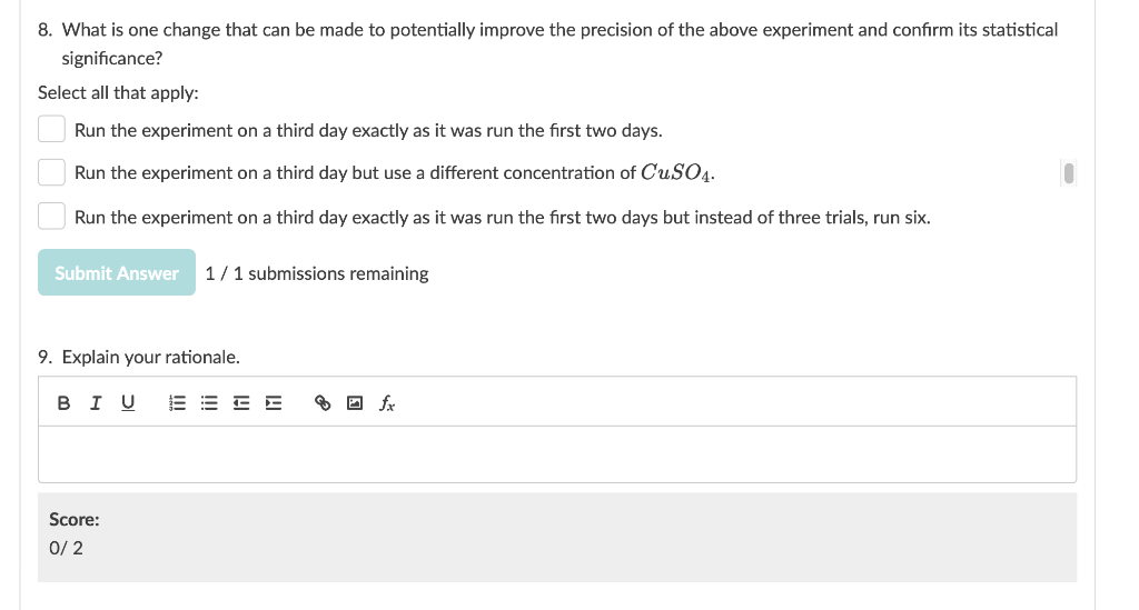 8 What Is One Change That Can Be Made To Potentially Improve The Precision Of The Above Experiment And Confirm Its Stat 1