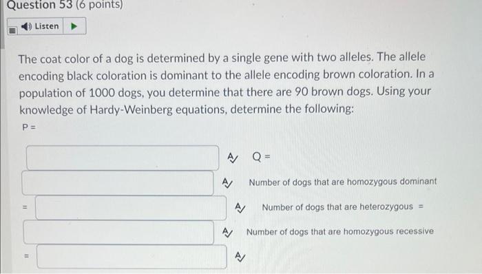 Question 53 6 Points Listen The Coat Color Of A Dog Is Determined By A Single Gene With Two Alleles The Allele Encodi 1