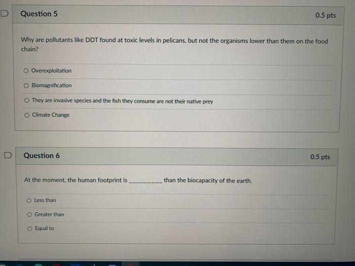 D Question 5 0 5 Pts Why Are Pollutants Like Ddt Found At Toxic Levels In Pelicans But Not The Organisms Lower Than The 1