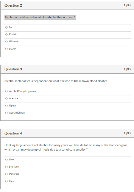 Question 2 1 Pts Alcohol Is Metabolized Most Like Which Other Nutrient O Fat O Protein O Glucose Starch Question 3 1 Pt 1