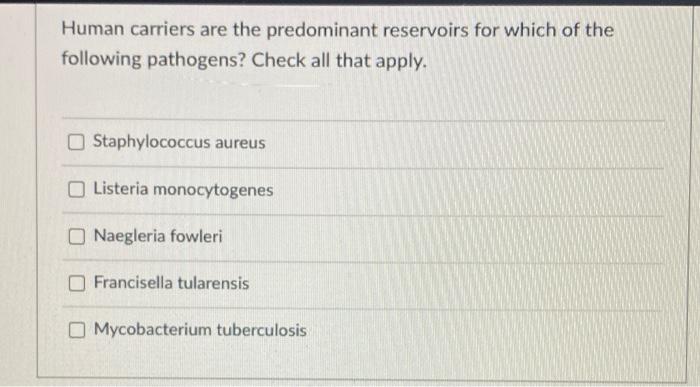 Human Carriers Are The Predominant Reservoirs For Which Of The Following Pathogens Check All That Apply Staphylococcus 1