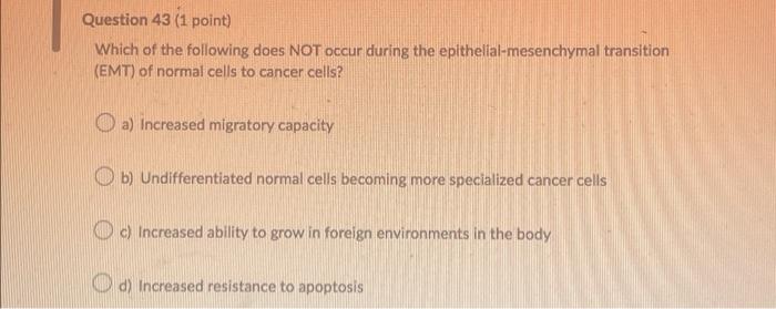 Question 43 1 Point Which Of The Following Does Not Occur During The Epithelial Mesenchymal Transition Emt Of Normal 1