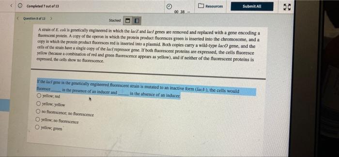 Completed Out Of 13 Resources Submit All 29 00 38 Question 3 Sucked A Strain Of E Colis Genetically Engineered In 1