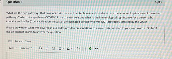 Question 4 4 Pts What Are The Two Pathways That Enveloped Viruses Use To Enter Human Cells And What Are The Immune Impli 1