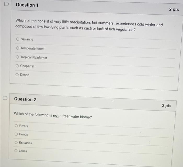 Question 1 2 Pts Which Biome Consist Of Very Little Precipitation Hot Summers Experiences Cold Winter And Composed Of 2