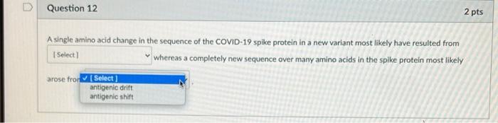 D Question 12 2 Pts A Single Amino Acid Change In The Sequence Of The Covid 19 Spike Protein In A New Variant Most Likel 1
