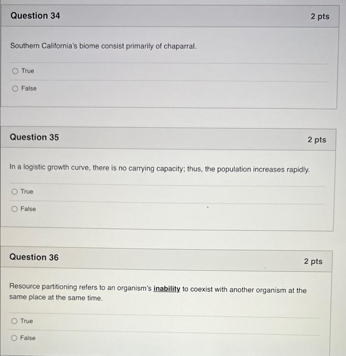 Question 34 2 Pts Southern California S Biome Consist Primarily Of Chaparral True False Question 35 2 Pts In A Logistic 1