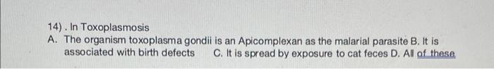 14 In Toxoplasmosis A The Organism Toxoplasma Gondii Is An Apicomplexan As The Malarial Parasite B It Is Associated 1