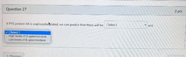 Question 27 2 Pts Land If Pts Protein Iia Is Unphosphorylated We Can Predict That There Will Bv Select High Levels Of 2