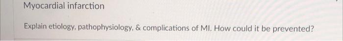 Myocardial Infarction Explain Etiology Pathophysiology Complications Of Mi How Could It Be Prevented 1