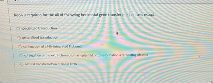 Reca Is Required For The All Of Following Horizontal Gene Transfer Mechanisms Except Ospecialized Transduction O Genera 1