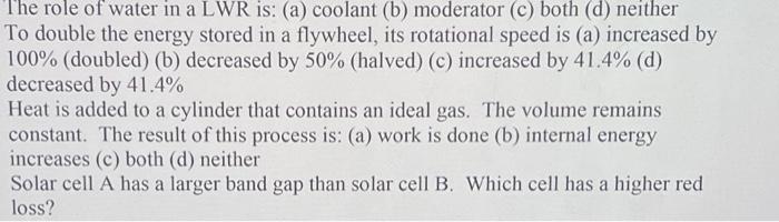 The Role Of Water In A Lwr Is A Coolant B Moderator C Both D Neither To Double The Energy Stored In A Flywheel 1