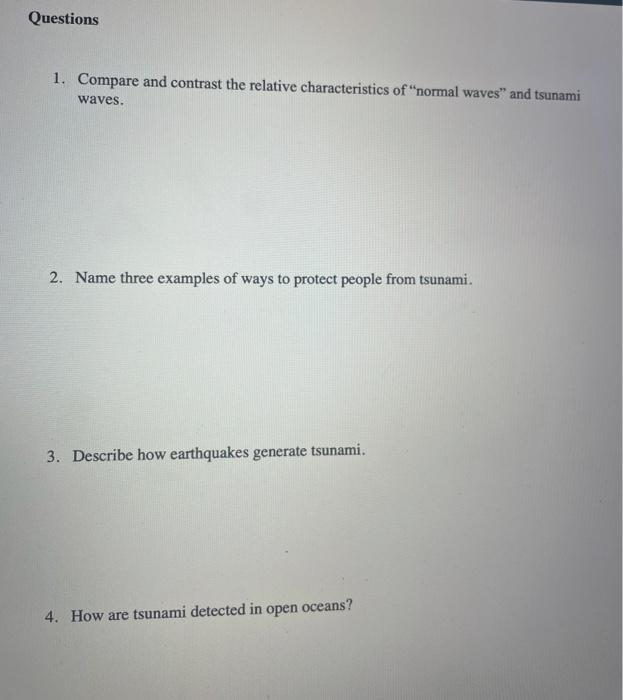 Questions 1 Compare And Contrast The Relative Characteristics Of Normal Waves And Tsunami Waves 2 Name Three Exampl 1
