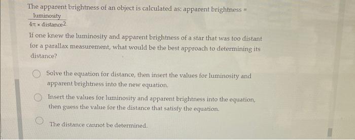 The Apparent Brightness Of An Object Is Calculated As Apparent Brightness Luminosity 4rt Distance2 If One Knew The Lumi 1