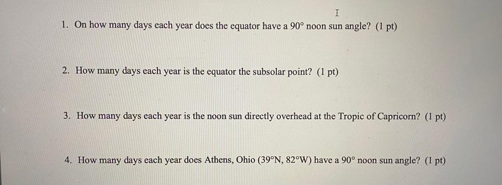 I 1 On How Many Days Each Year Does The Equator Have A 90 Noon Sun Angle 1 Pt 2 How Many Days Each Year Is The Equ 1