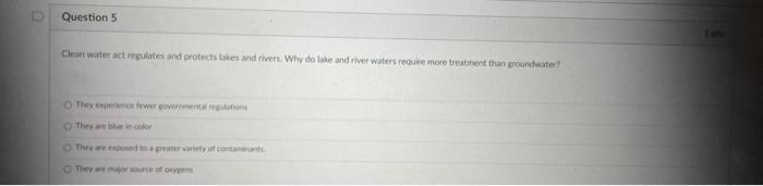 Question 5 Clean Water Act Regulates And Protects Takes And Rivers Why Do Lace And River Waters Require More Treatment 1