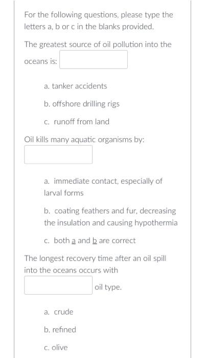 For The Following Questions Please Type The Letters A B Or C In The Blanks Provided The Greatest Source Of Oil Pollut 1