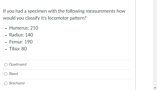 If You Had A Specimen With The Following Measurements How Would You Classify It S Locomotor Pattern Humerus 210 Ra 1