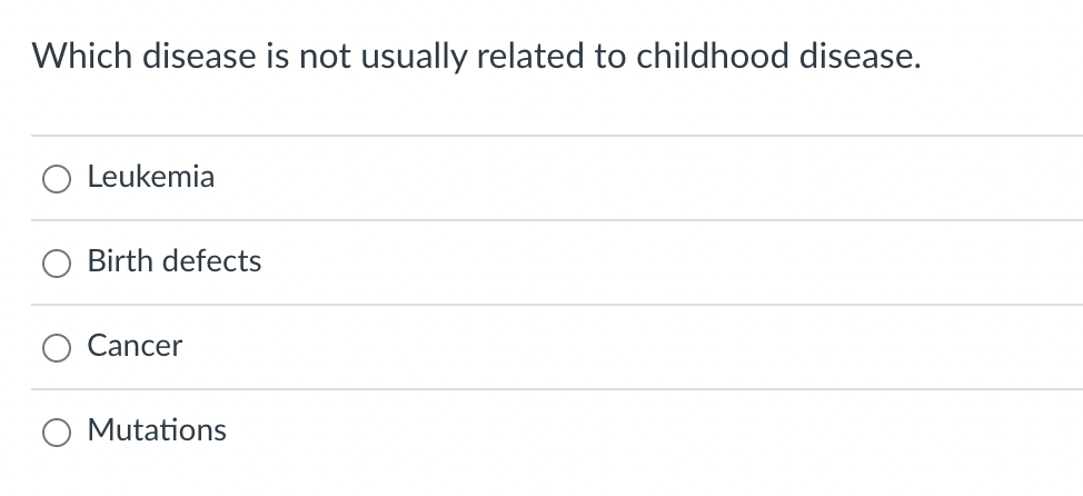 Which Disease Is Not Usually Related To Childhood Disease Leukemia Birth Defects Cancer Mutations 1