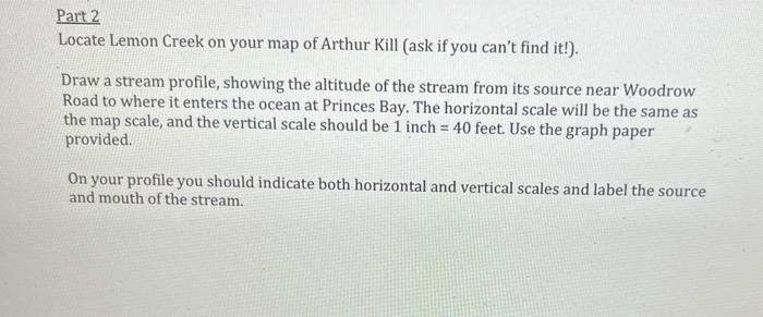 Part 2 Locate Lemon Creek On Your Map Of Arthur Kill Ask If You Can T Find It Draw A Stream Profile Showing The Alt 1