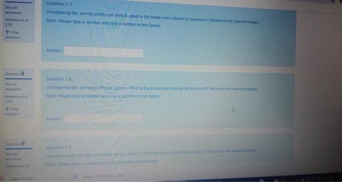 Question 1 7 Considering The Pre Tax Profits Per Period What Is The Break Even Volume For Process A Round To The Neares 1