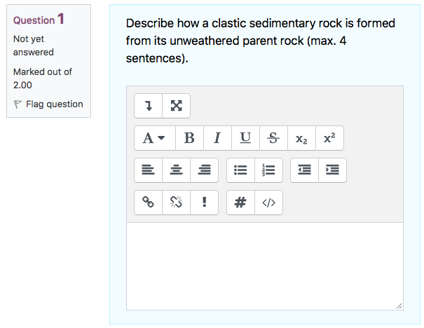 Question 1 Not Yet Answered Marked Out Of 2 00 Flag Question Describe How A Clastic Sedimentary Rock Is Formed From Its 1