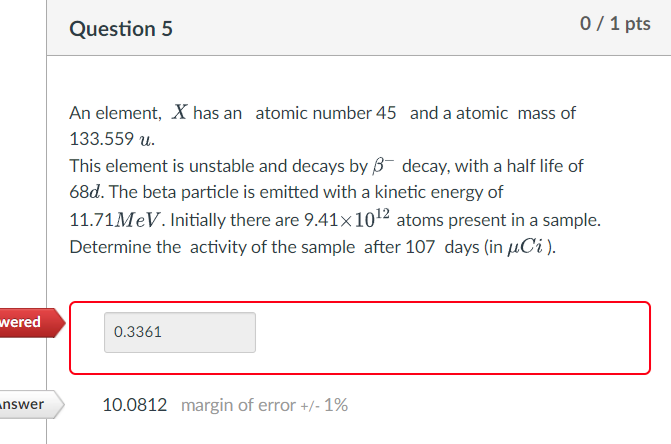 Question 5 0 1 Pts An Element X Has An Atomic Number 45 And A Atomic Mass Of 133 559 U This Element Is Unstable And 1
