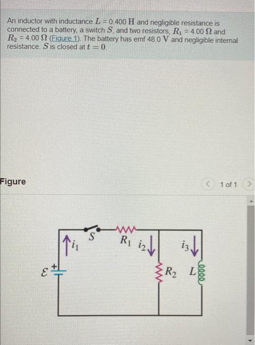 An Inductor With Inductance L 0 400 H And Negligible Resistance Is Connected To A Battery A Switch S And Two Resisto 1
