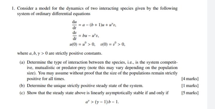 1 Consider A Model For The Dynamics Of Two Interacting Species Given By The Following System Of Ordinary Differential E 1
