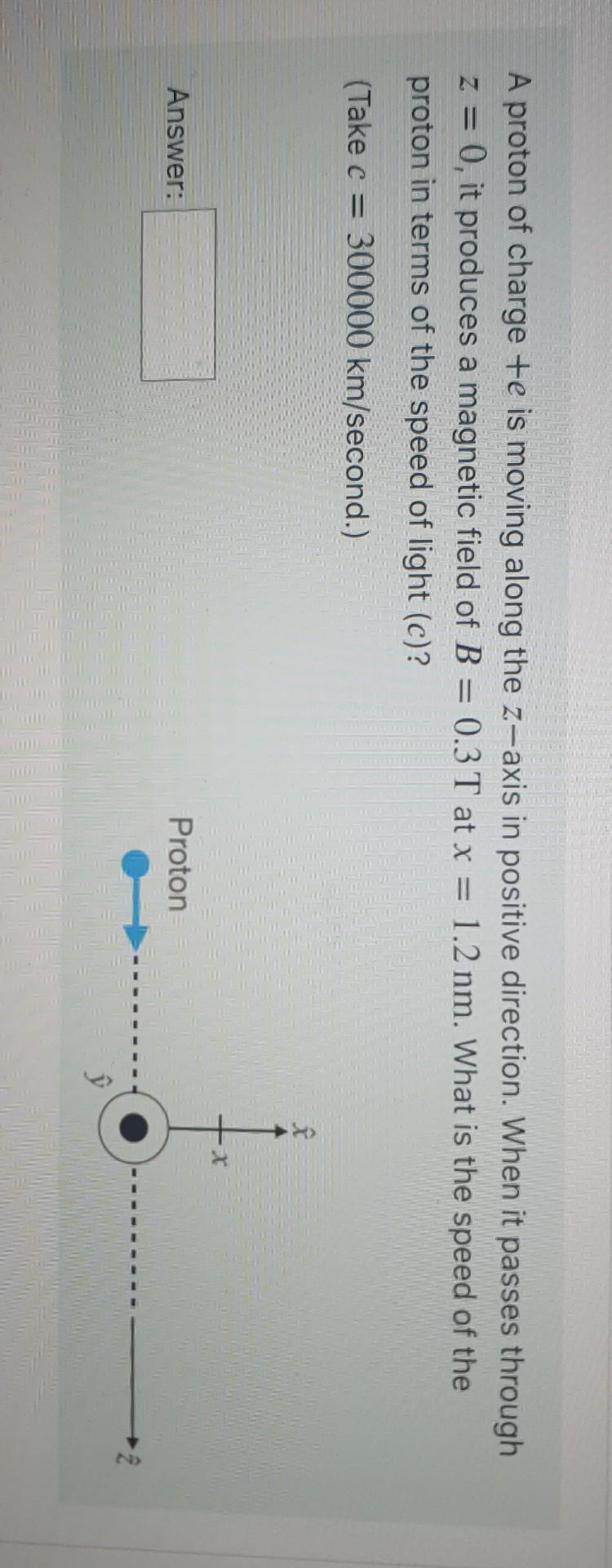 A Proton Of Charge E Is Moving Along The Z Axis In Positive Direction When It Passes Through Z 0 It Produces A Magn 1