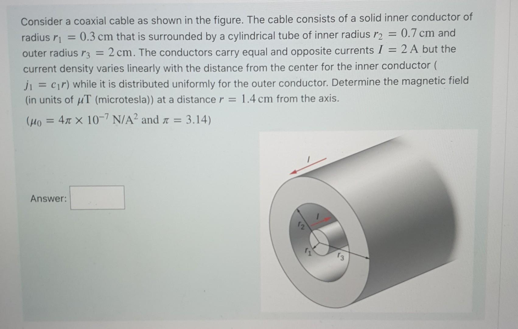 A Consider A Coaxial Cable As Shown In The Figure The Cable Consists Of A Solid Inner Conductor Of Radius Ri 0 3 Cm T 1