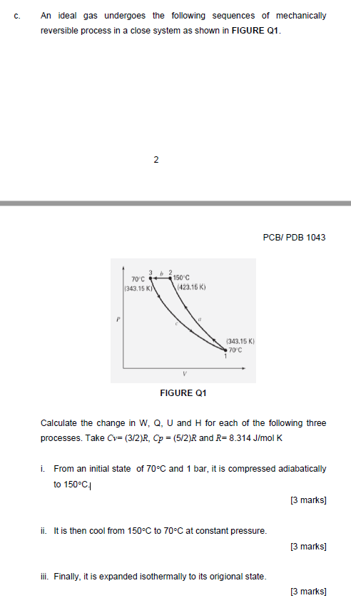 C An Ideal Gas Undergoes The Following Sequences Of Mechanically Reversible Process In A Close System As Shown In Figur 1