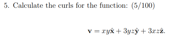 5 Calculate The Curls For The Function 5 100 V Xy 3yzy 3x Zl 1