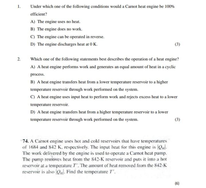 1 Under Which One Of The Following Conditions Would A Carnot Heat Engine Be 100 Efficient A The Engine Uses No Heat 1