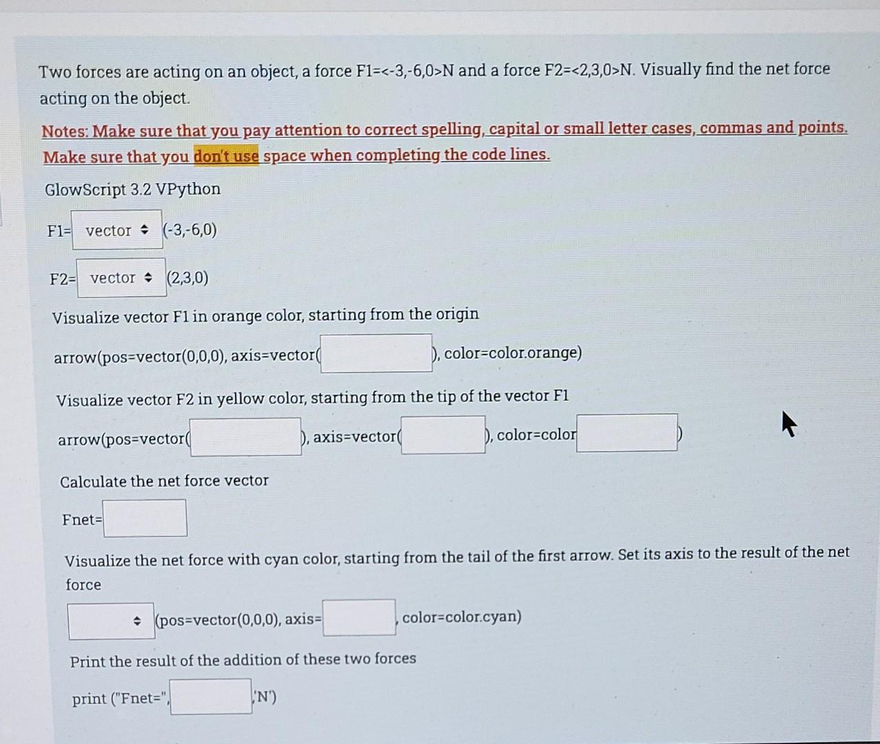 Two Forces Are Acting On An Object A Force Fl 3 6 0 N And A Force F2 2 3 0 N Visually Find The Net Force Acting On 1