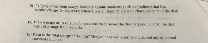 9 10 Pts Integrating Charge Consider A Non Conducting Disk Of Radius A That Has Surface Charge Density Ocr Where 1