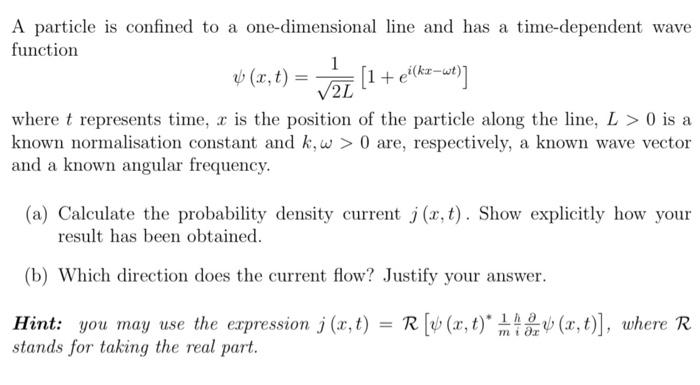 A Particle Is Confined To A One Dimensional Line And Has A Time Dependent Wave Function 1 Y Act 1 Eiska Wt V2l Wh 1