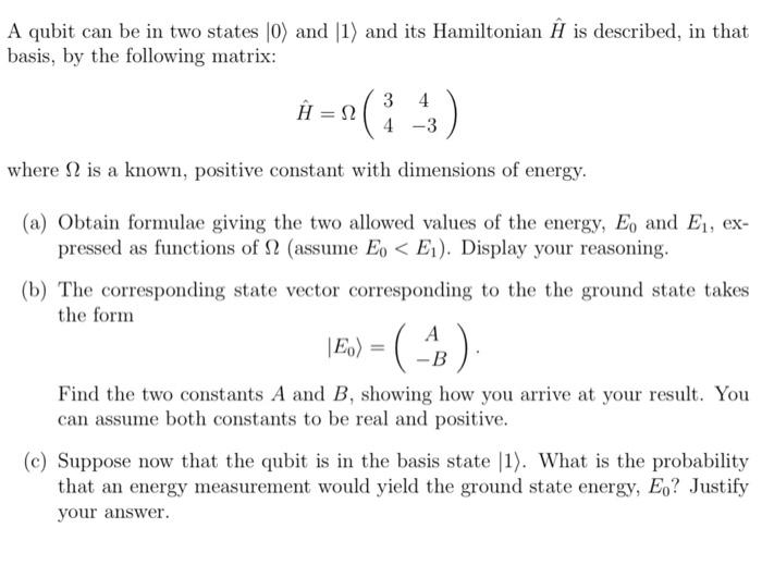 A Qubit Can Be In Two States 0 And 1 And Its Hamiltonian E Is Described In That Basis By The Following Matrix A 1