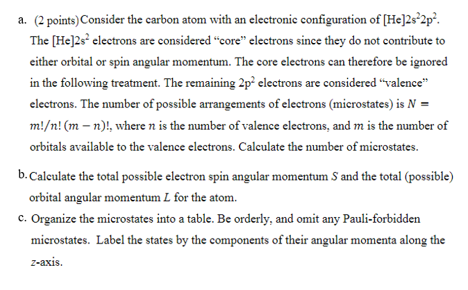 A 2 Points Consider The Carbon Atom With An Electronic Configuration Of He 2s22p The He 2s Electrons Are Consider 1