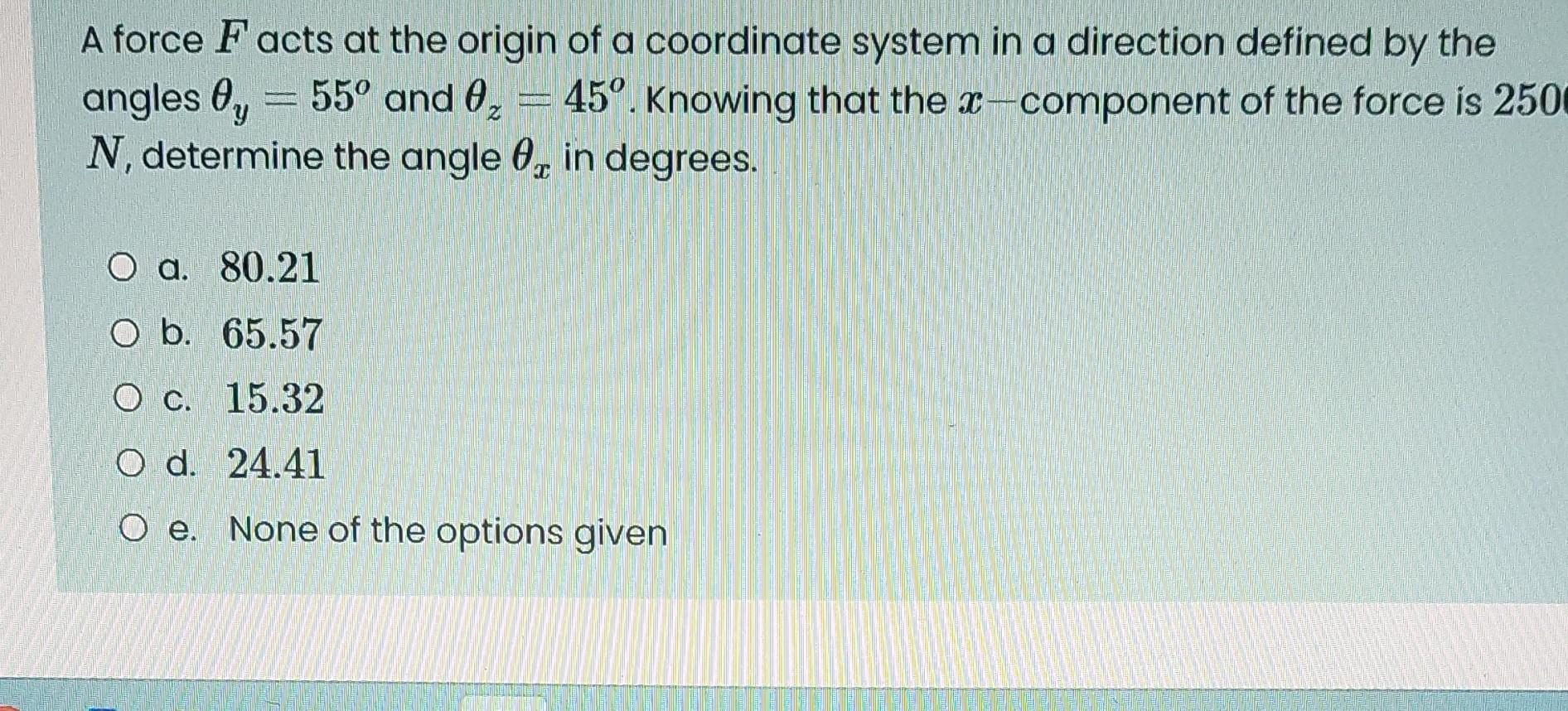 A Force Facts At The Origin Of A Coordinate System In A Direction Defined By The Angles 0 55 And 0 45 Knowing Th 1