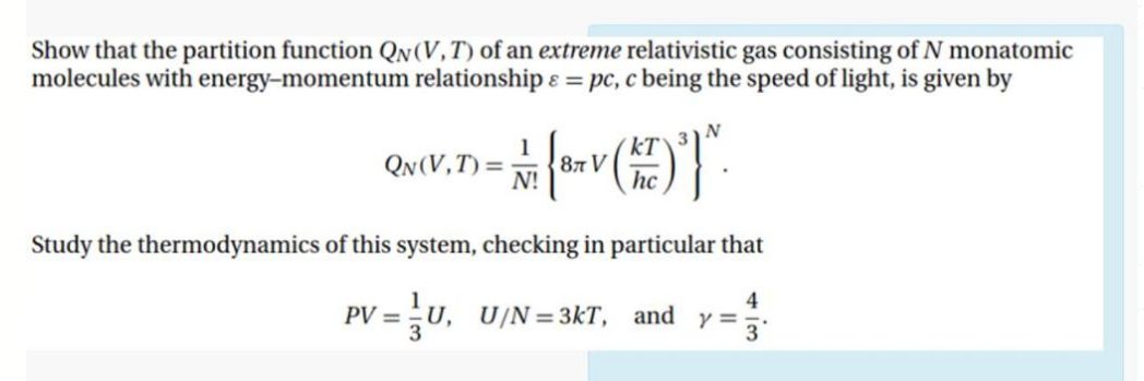 Show That The Partition Function Qn V T Of An Extreme Relativistic Gas Consisting Of N Monatomic Molecules With Energy 1