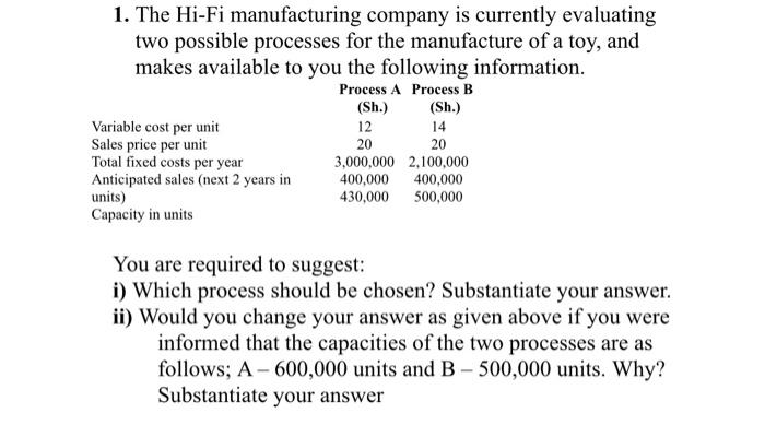 1 The Hi Fi Manufacturing Company Is Currently Evaluating Two Possible Processes For The Manufacture Of A Toy And Make 1