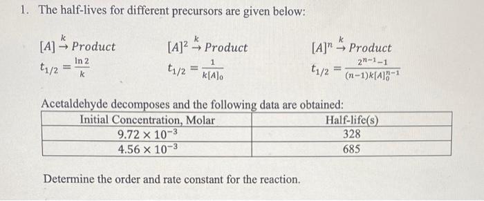 1 The Half Lives For Different Precursors Are Given Below K A Product In 2 A Product T1 2 K A 1 01 2 A 1