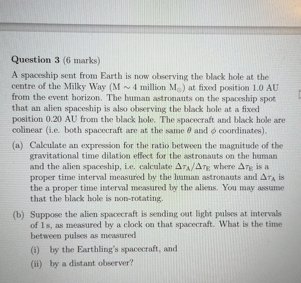 Question 3 6 Marks A Spaceship Sent From Earth Is Now Observing The Black Hole At The Centre Of The Milky Way M 4 M 1