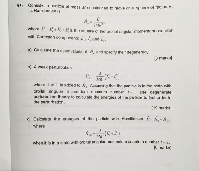 B2 Consider A Particle Of Mass M Constrained To Move On A Sphere Of Radius R Its Hamiltonian Is 2mr A Where 2 2 1