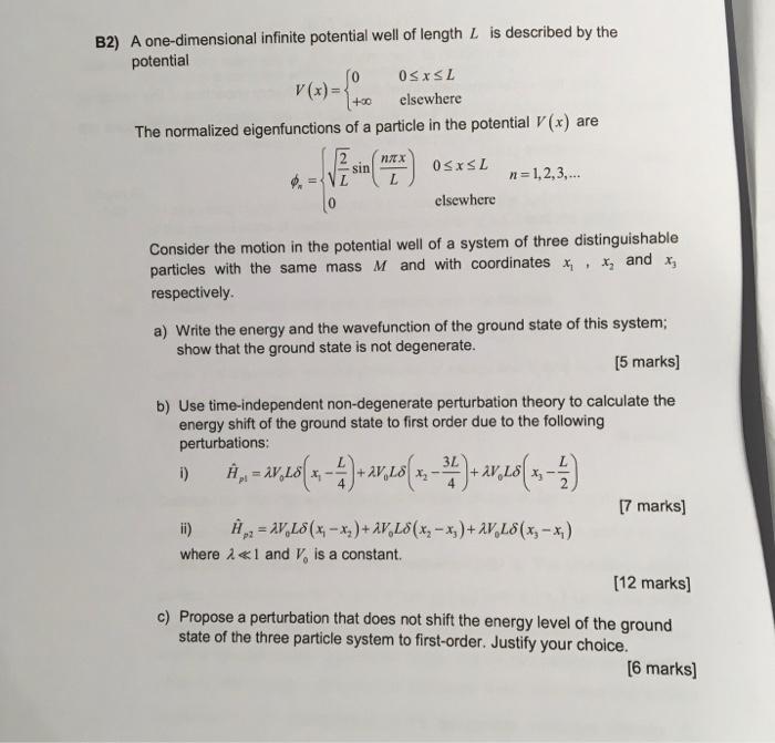 B2 A One Dimensional Infinite Potential Well Of Length L Is Described By The Potential 10 0sxsl V X 0 Elsewhere The 1