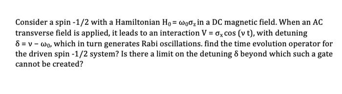 Consider A Spin 1 2 With A Hamiltonian Ho Woo In A Dc Magnetic Field When An Ac Transverse Field Is Applied It Lead 1
