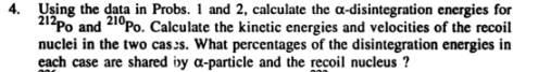 4 Using The Data In Probs 1 And 2 Calculate The A Disintegration Energies For 212 Po And 210 Po Calculate The Kineti 1